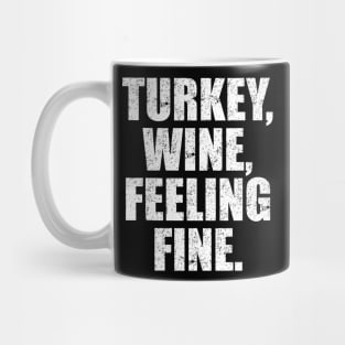 'Turkey, Wine, Feeling Fine' Thanksgiving  Turkey Mug